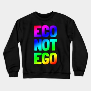 Eco Not Ego - Rainbow Crewneck Sweatshirt